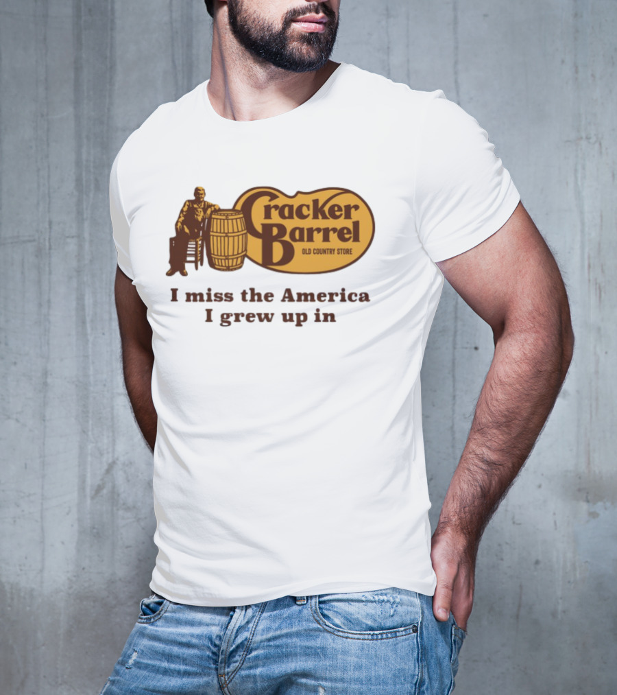 Cracker Barrel Old Country Store I Miss The America I Grew Up In T-Shirt