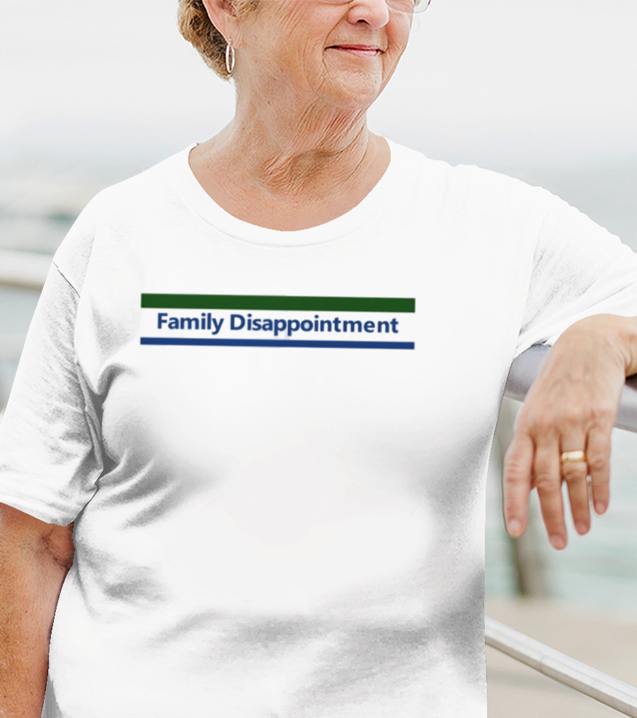 Family Disappointment Funny Tee T-Shirt