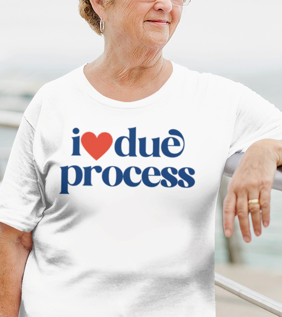 I Love Due Process Statement Text With Heart T-Shirt