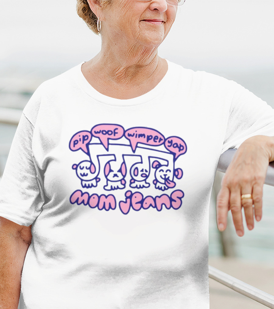Mom Jeans Pip Woof Wimper Yap Puppy Tour Music T-Shirt