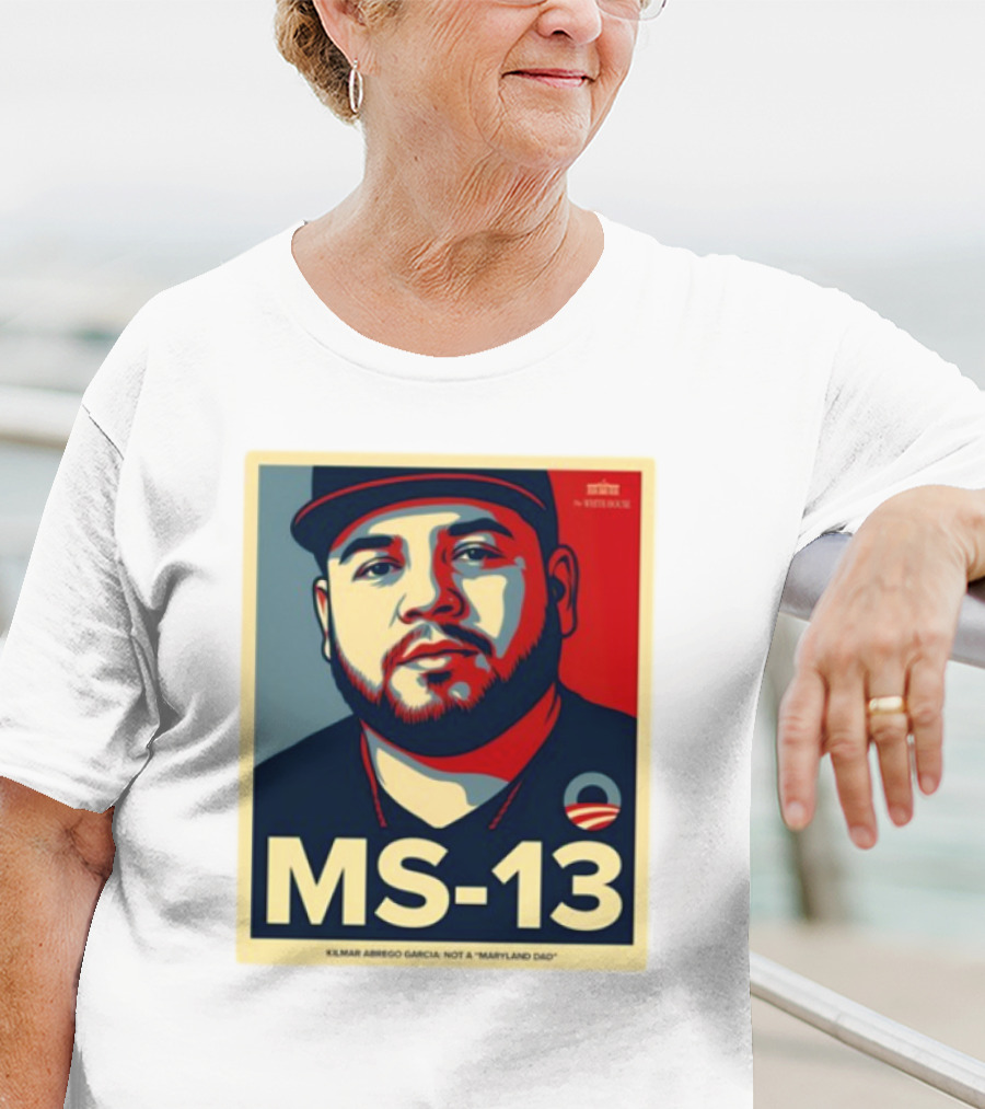 MS-13 Kilmar Abrego Garcia Not A Maryland Dad T-Shirt