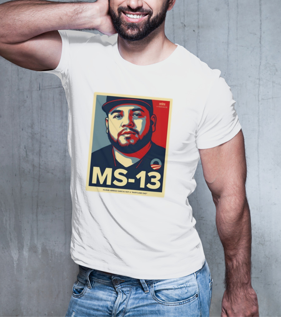 MS-13 Kilmar Abrego Garcia Not A Maryland Dad T-Shirt