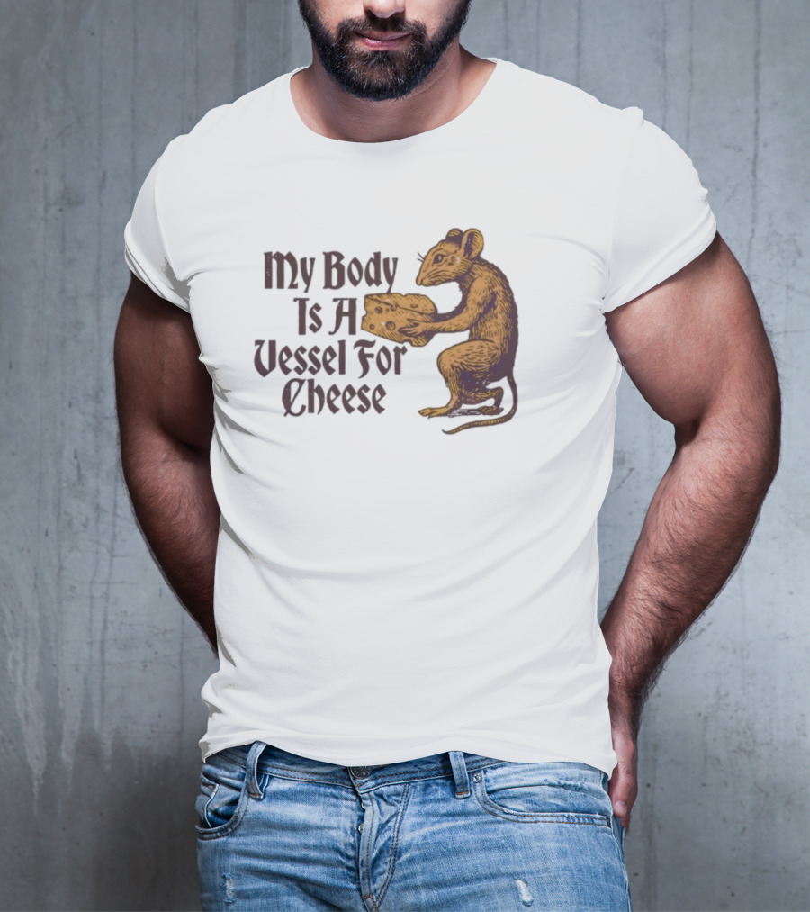 My Body Is A Vessel For Cheese Mouse Holding Cheese Illustration T-Shirt
