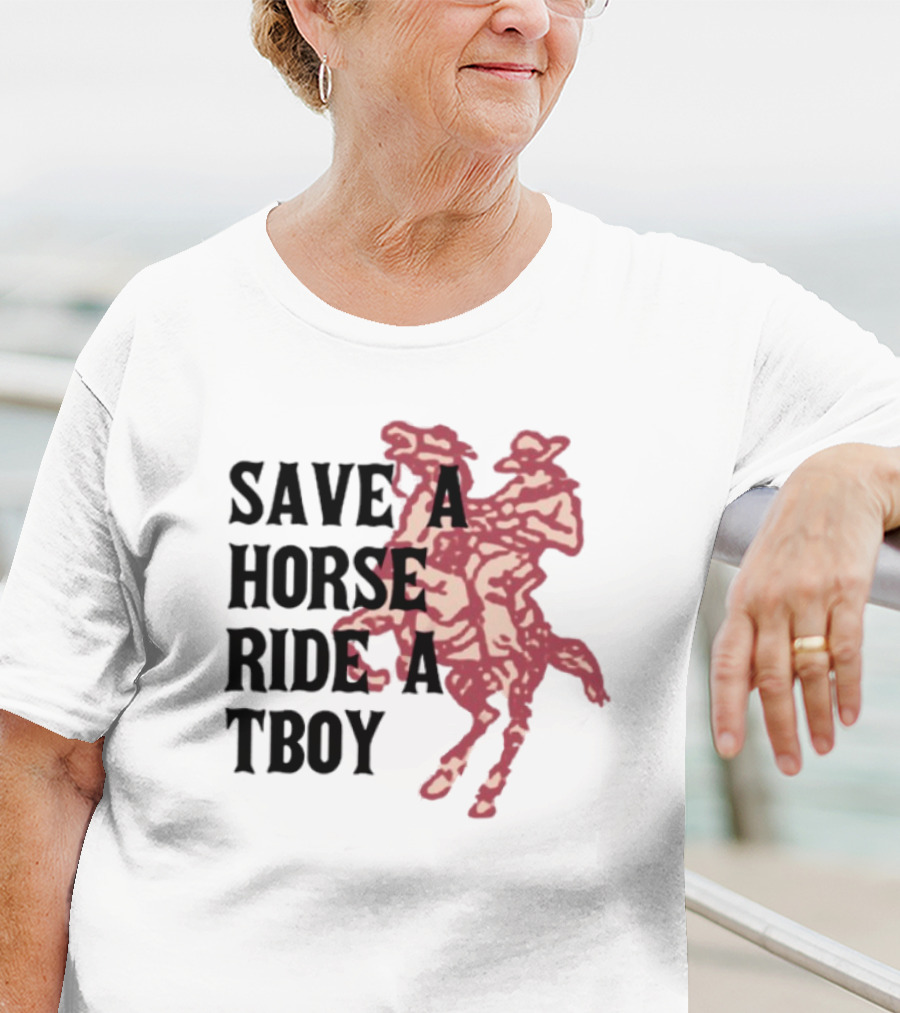 Save Horse Ride A Tboy Cowboy Text And Image T-Shirt