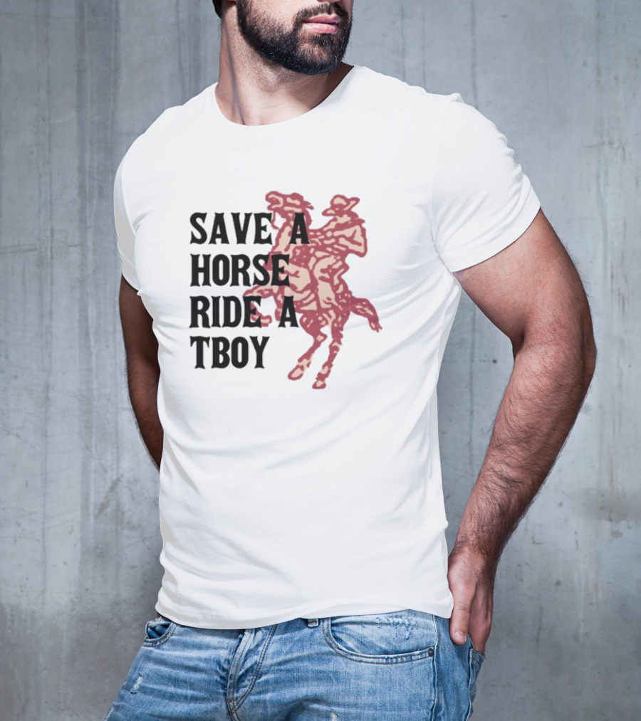 Save Horse Ride A Tboy Cowboy Text And Image T-Shirt