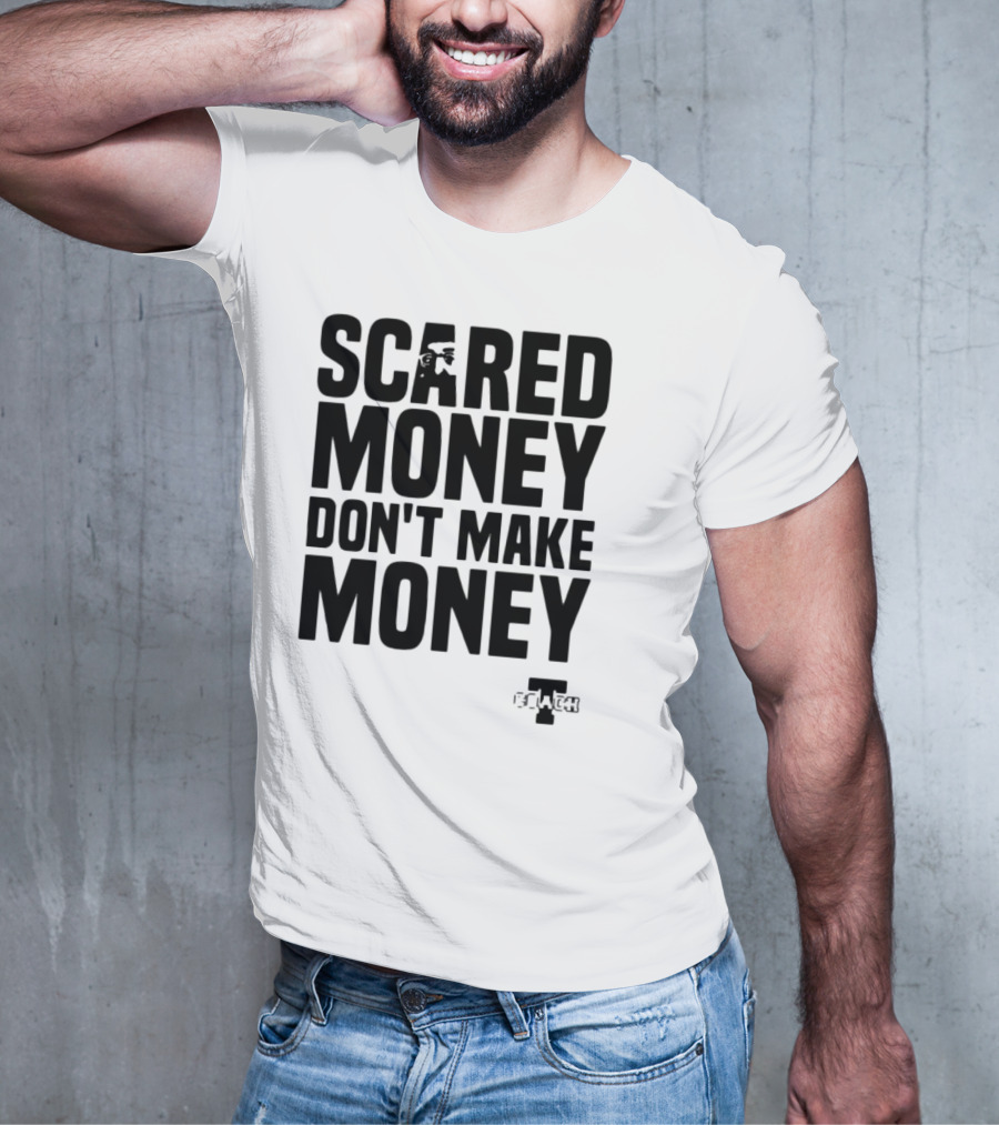 Scared Money Don't Make Money Motivational Hustle Phrase OVERTIME Collection T-Shirt
