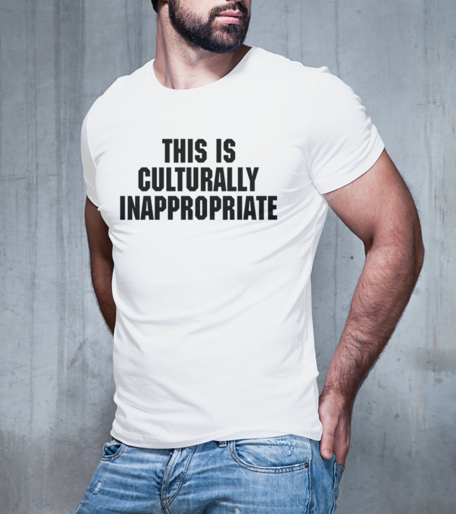 This Is Culturally Inappropriate Text Statement T-Shirt