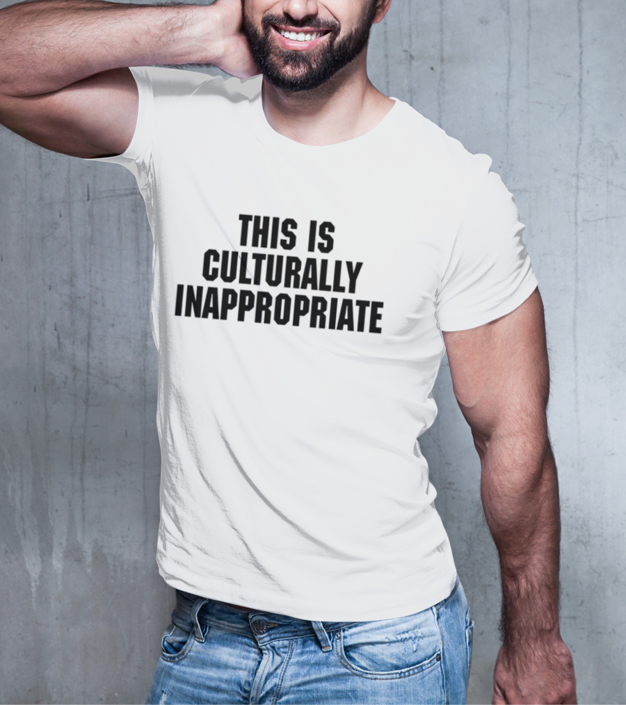 This Is Culturally Inappropriate Text Statement T-Shirt
