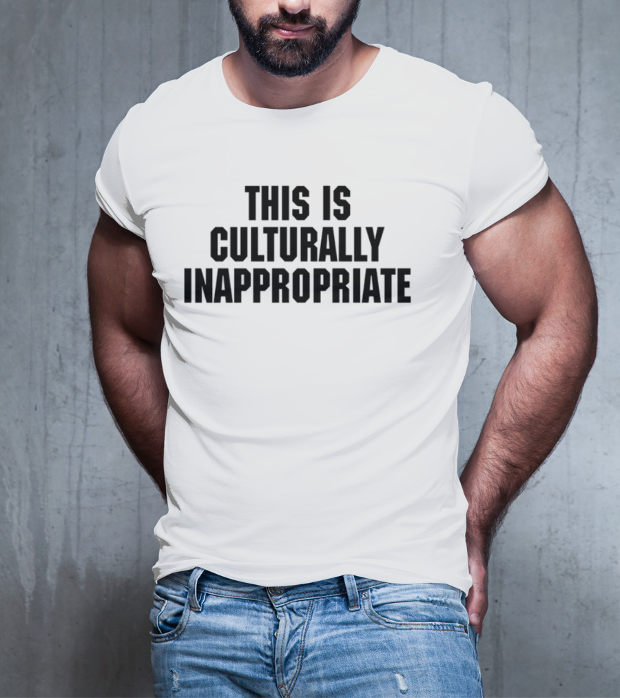 This Is Culturally Inappropriate Text Statement T-Shirt