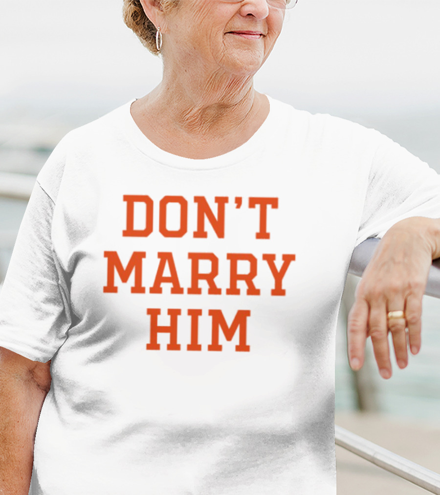 Don't Marry Him Bold Statement Red Text T-Shirt