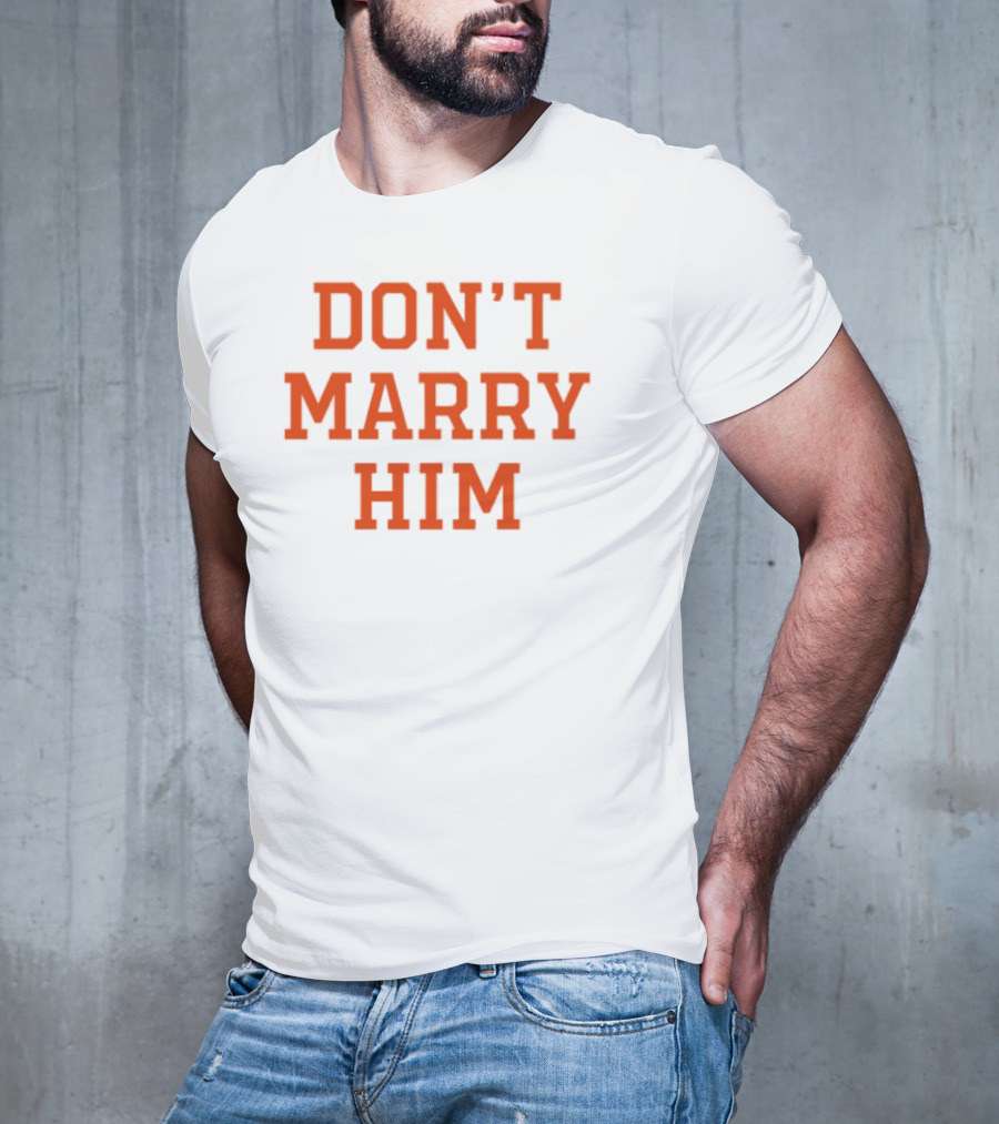 Don't Marry Him Bold Statement Red Text T-Shirt