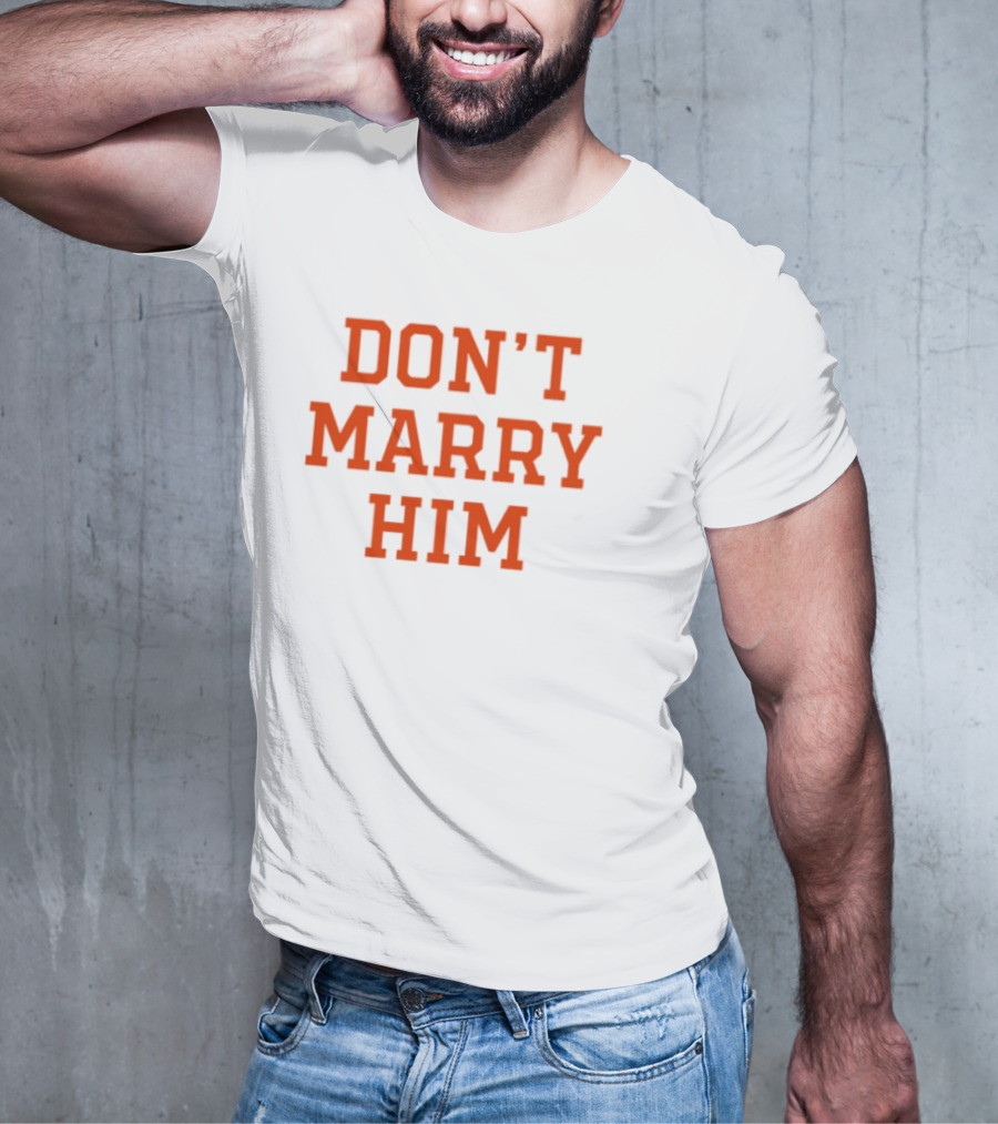Don't Marry Him Bold Statement Red Text T-Shirt