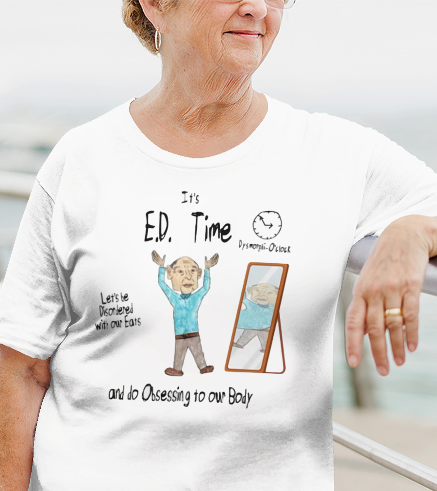 It's Ed Time Disordered Eats Obsessing Our Body Mirror Image T-Shirt