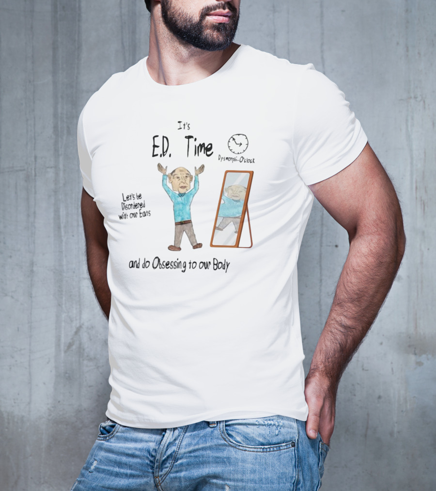It's Ed Time Disordered Eats Obsessing Our Body Mirror Image T-Shirt