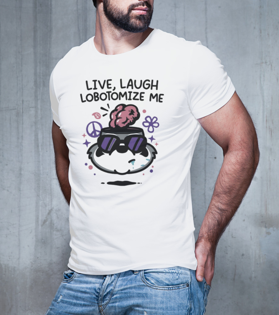 Live Laugh Lobotomize Me Peace And Hippie Vibes With Brain Explosion T-Shirt