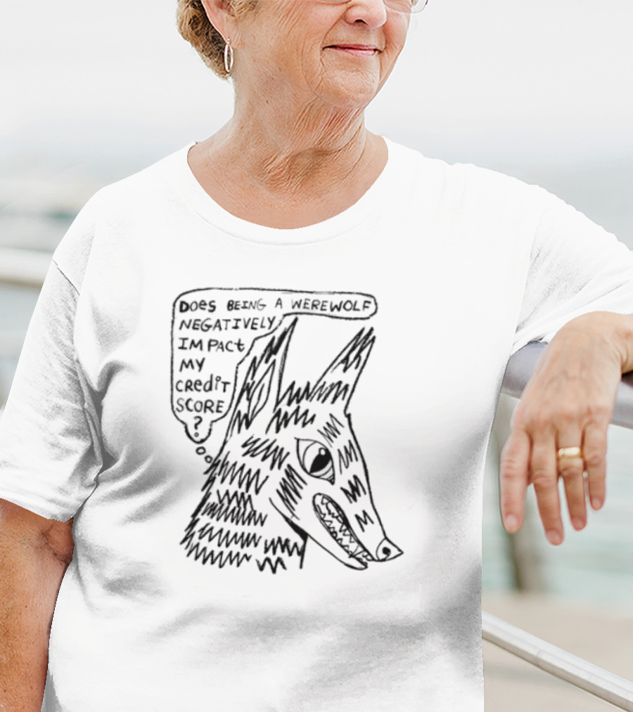 Does Being A Werewolf Negatively Impact My Credit Score Humorous Halloween Query T-Shirt