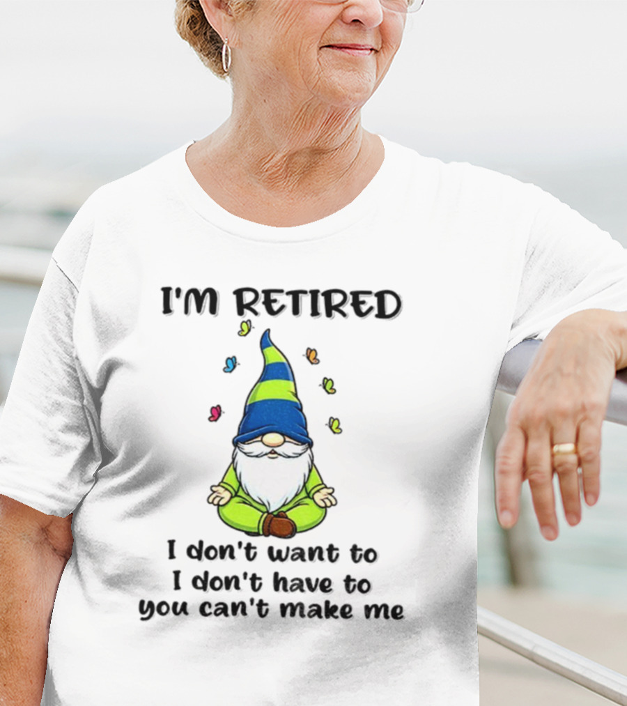Gnome I'm Retired Meditation Peacefulness Humor Casual Relaxation T-Shirt