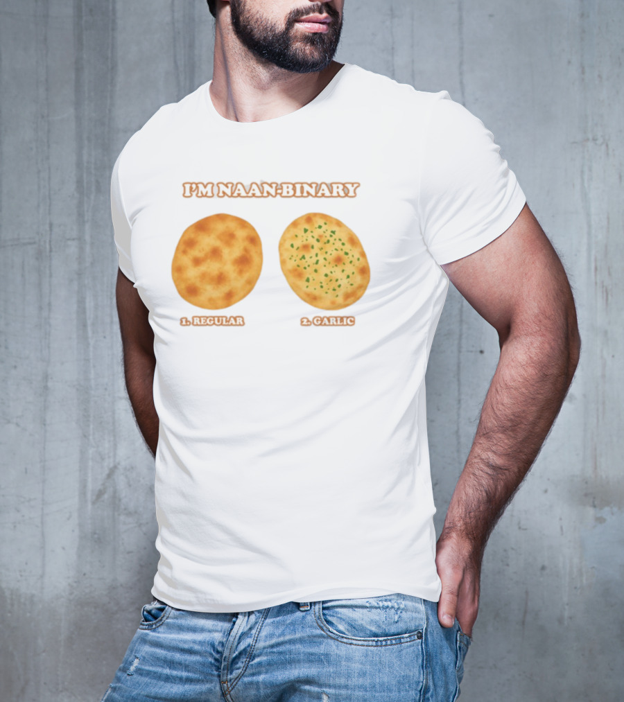 I'm Naan Binary Regular Garlic Naan Puns T-Shirt