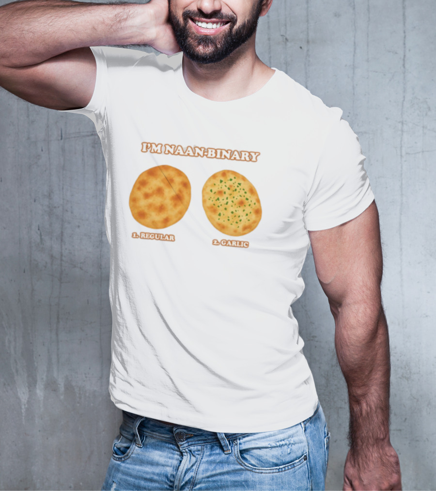 I'm Naan Binary Regular Garlic Naan Puns T-Shirt