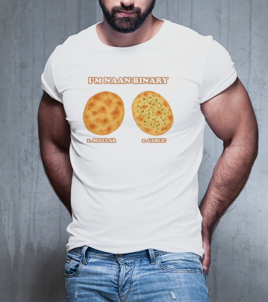 I'm Naan Binary Regular Garlic Naan Puns T-Shirt