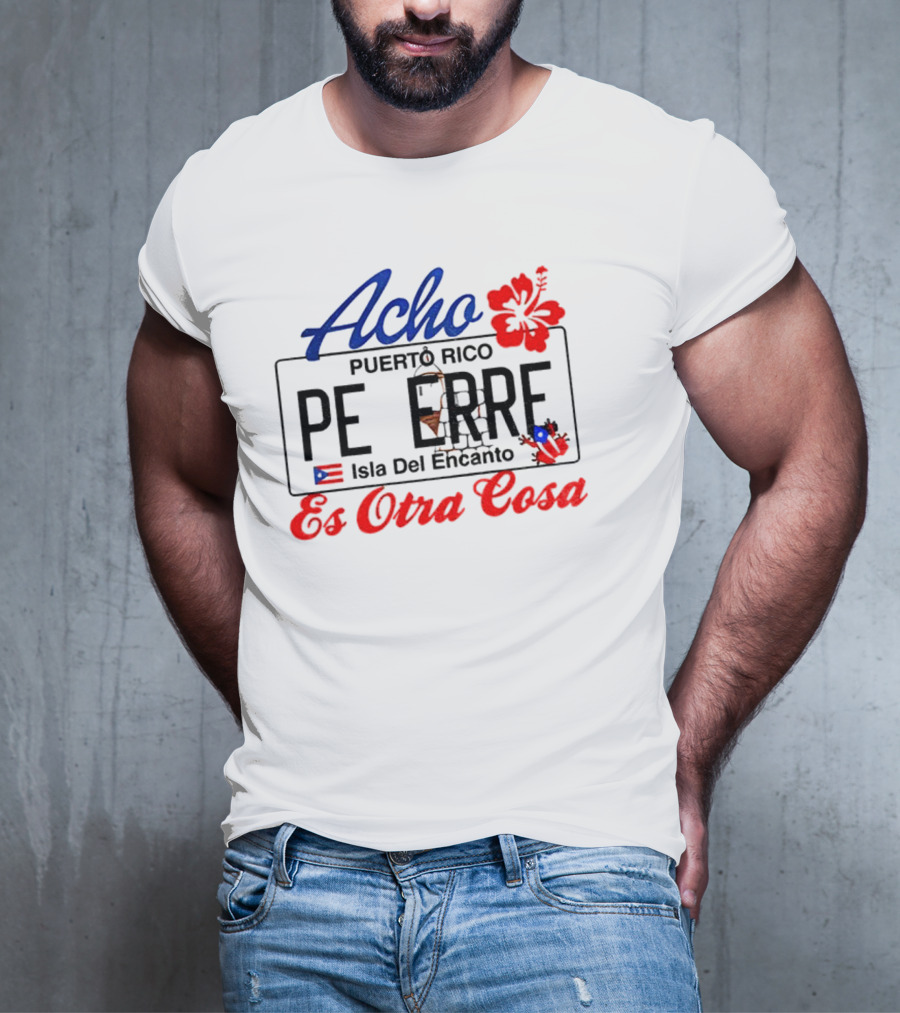 Acho Puerto Rico Es Otra Cosa Bad Bunny Hibiscus Flag Peer's Iconic Style T-Shirt