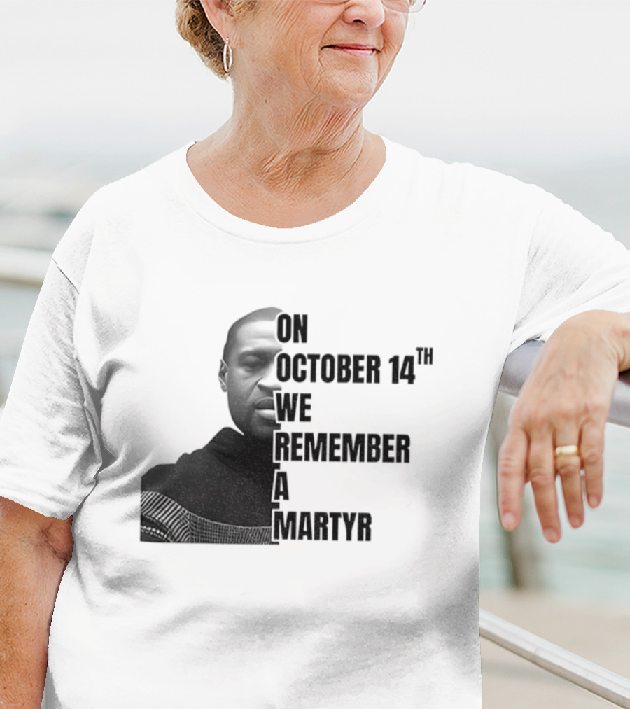 George Floyd On October 14th We Remember A Martyr T-Shirt
