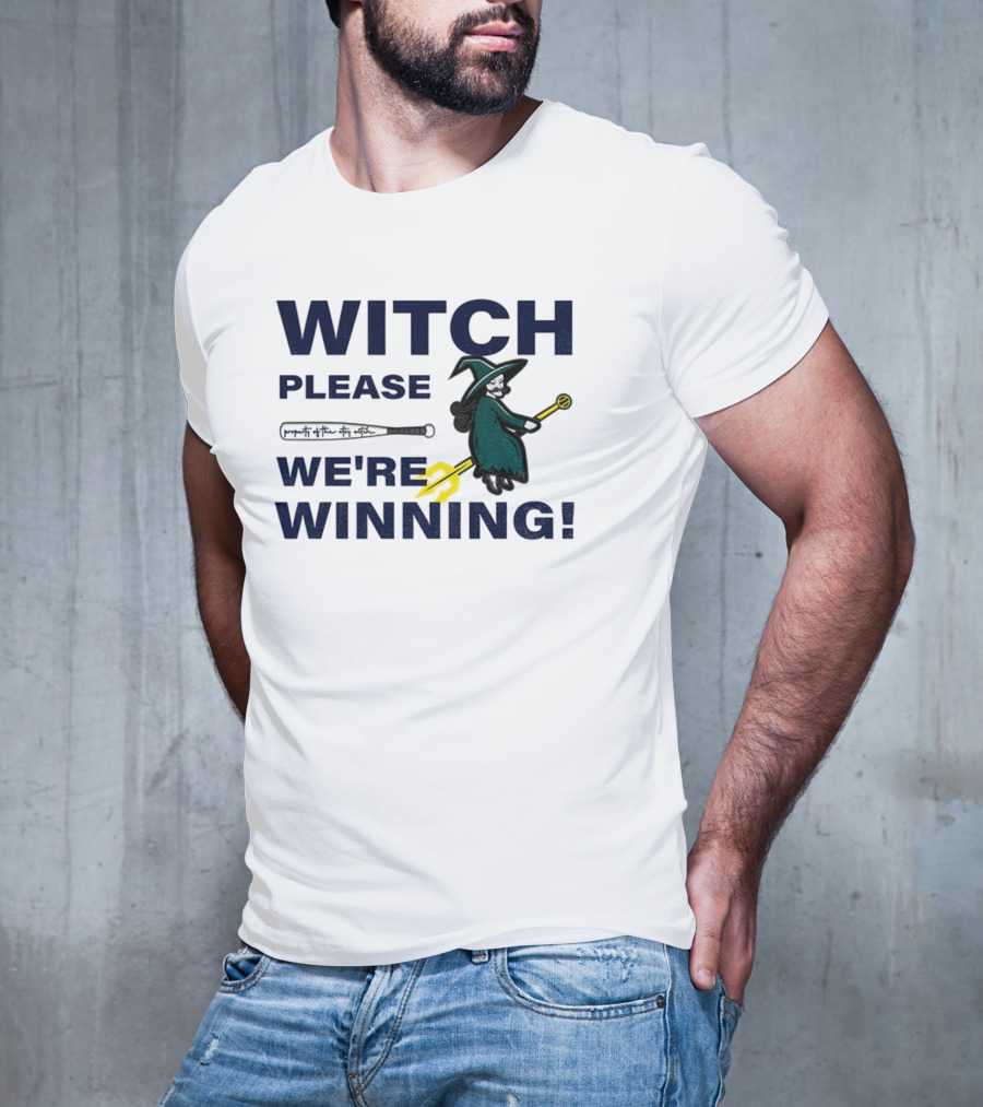 Seattle Mariners Witch Please We're Winning Funny Baseball MLB T-Shirt