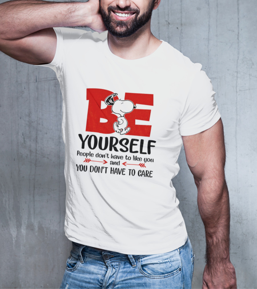 Snoopy Be Yourself People Don’t Have To Like You You Don’t Have To Care T-Shirt