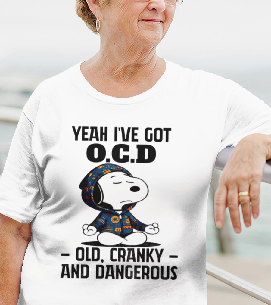 Snoopy Yeah I’ve Got OCD Old Cranky And Dangerous Peanuts Character T-Shirt