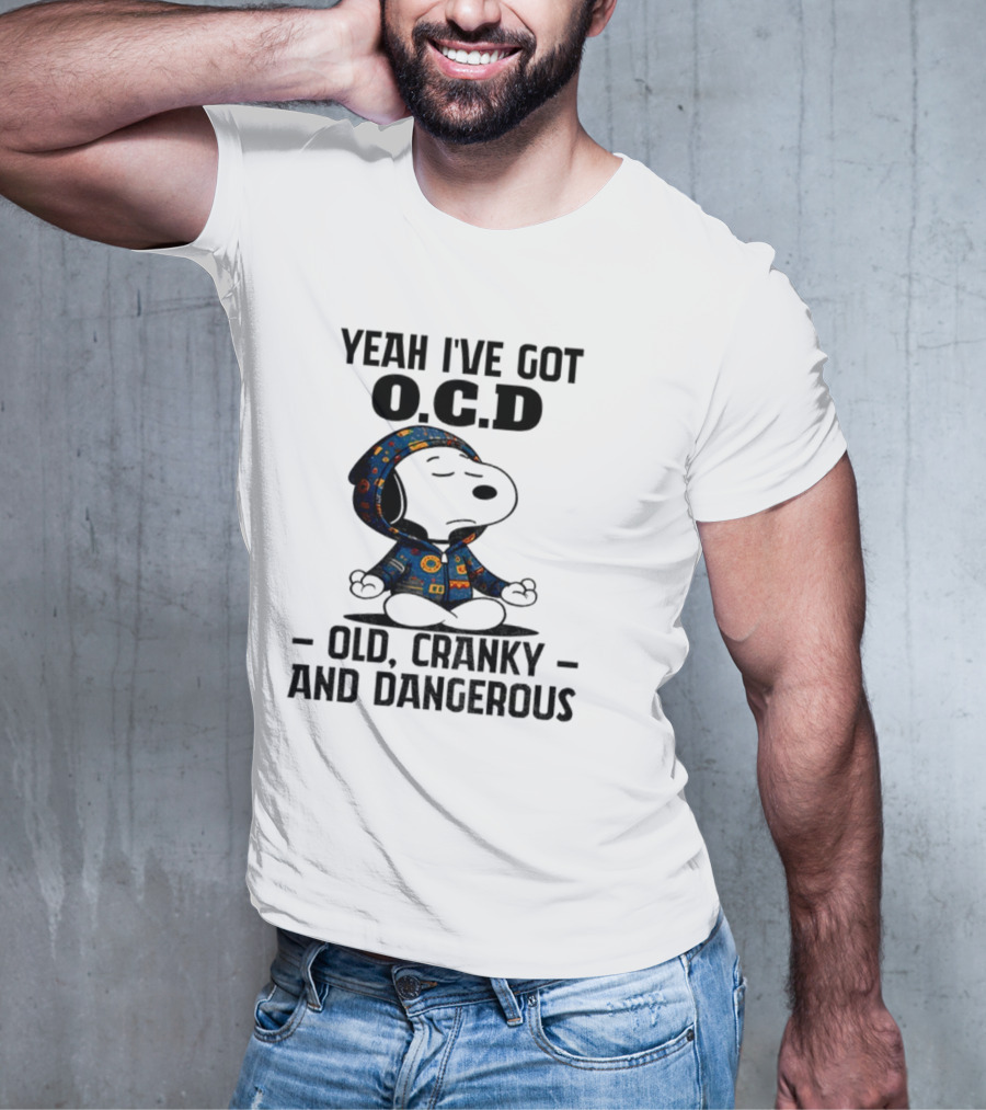 Snoopy Yeah I’ve Got OCD Old Cranky And Dangerous Peanuts Character T-Shirt