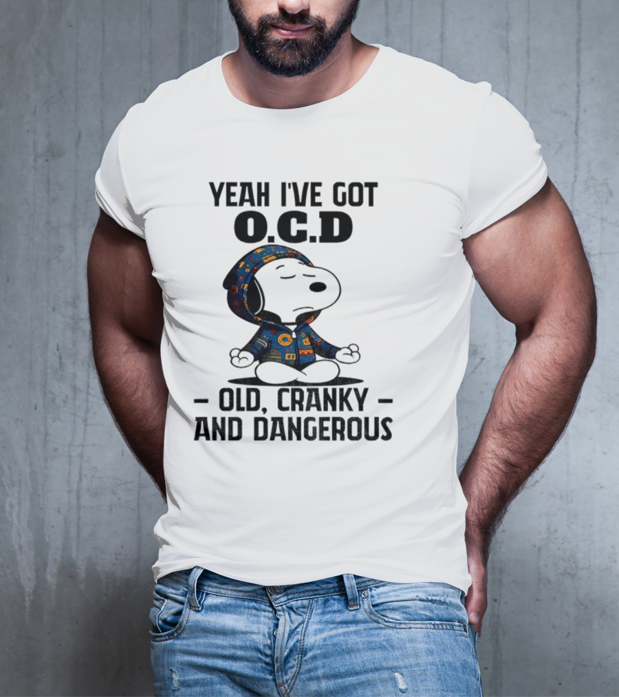 Snoopy Yeah I’ve Got OCD Old Cranky And Dangerous Peanuts Character T-Shirt