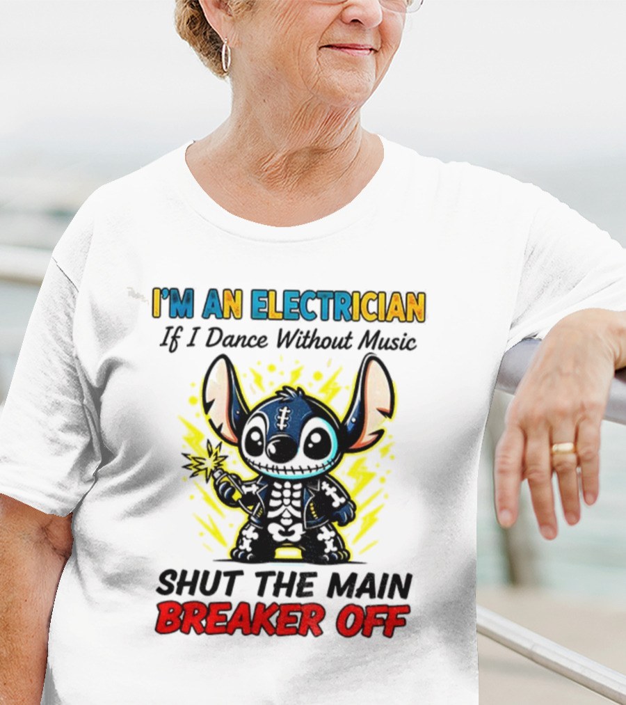 Stitch I'm An Electrician Breaker Off Electric Dance Style T-Shirt