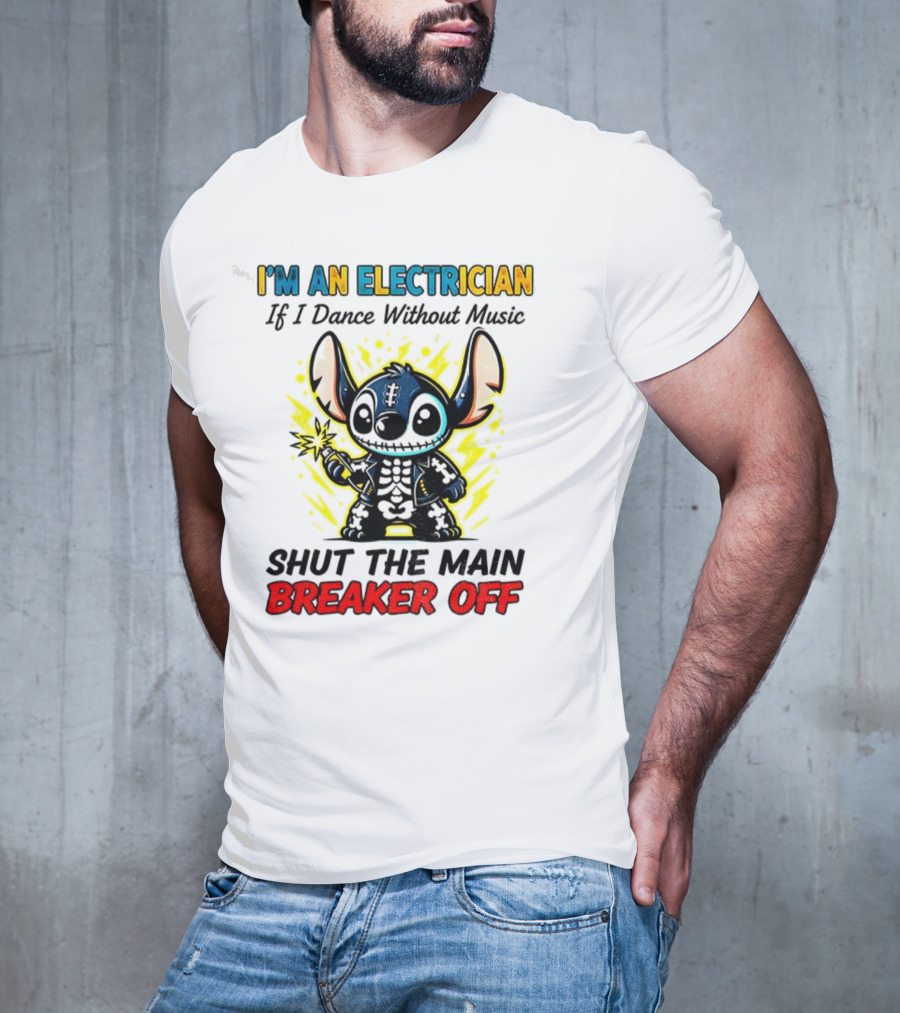 Stitch I'm An Electrician Breaker Off Electric Dance Style T-Shirt