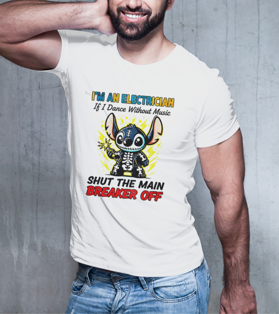 Stitch I'm An Electrician Breaker Off Electric Dance Style T-Shirt