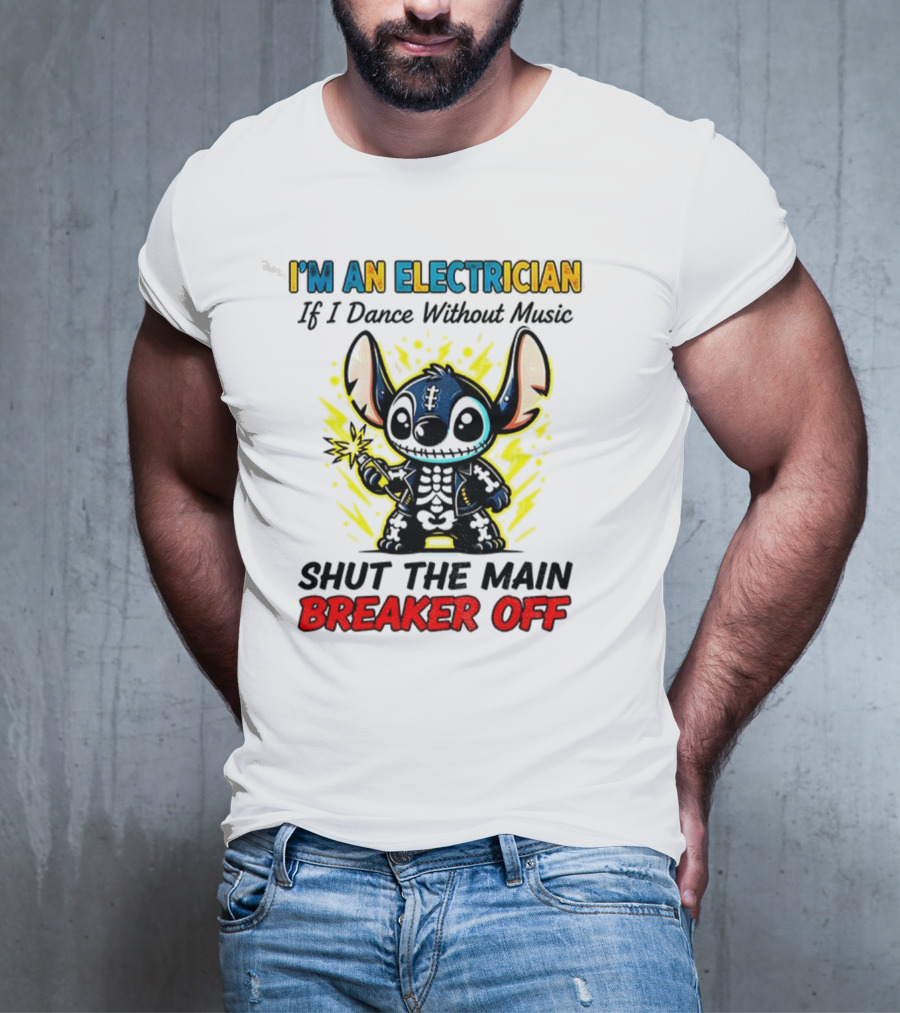 Stitch I'm An Electrician Breaker Off Electric Dance Style T-Shirt