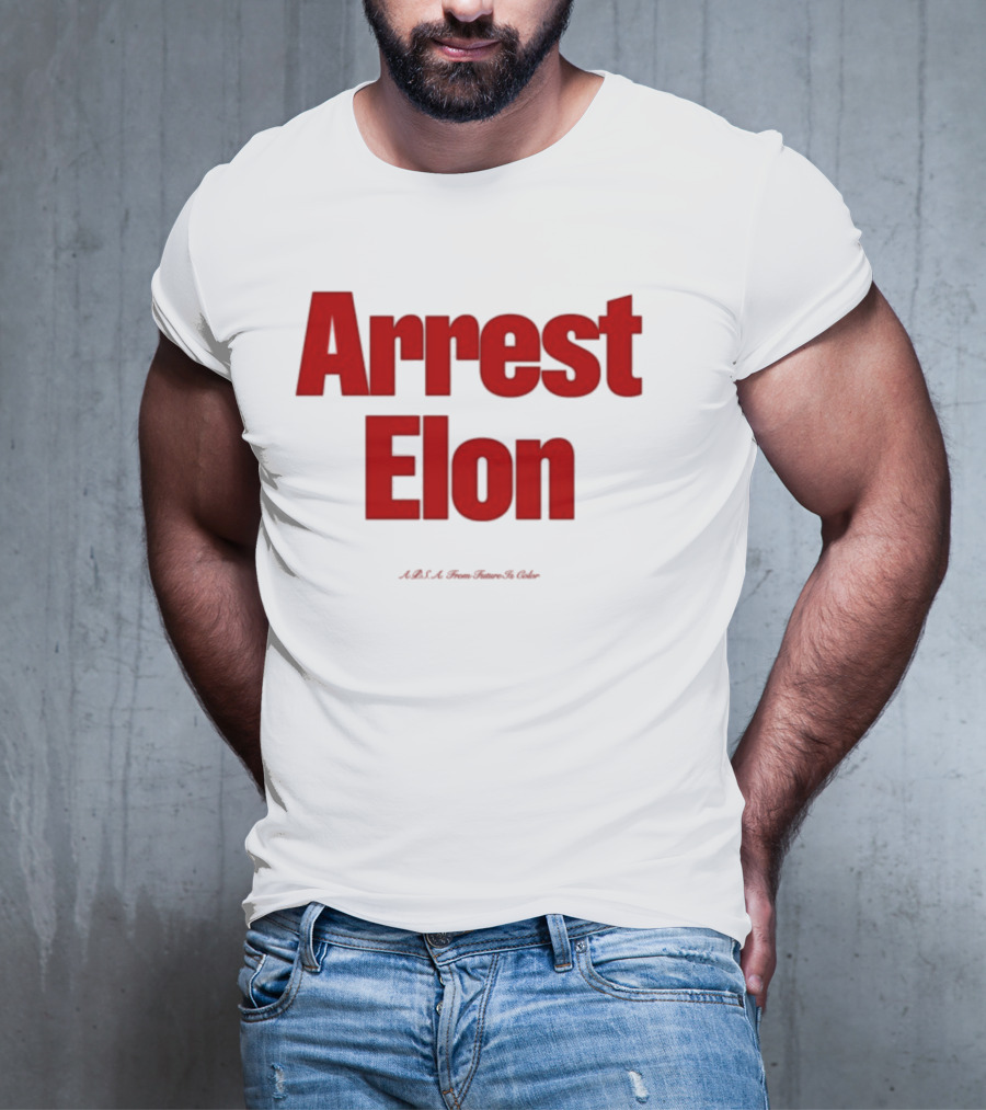 Arrest Elon Future Is Color T-Shirt