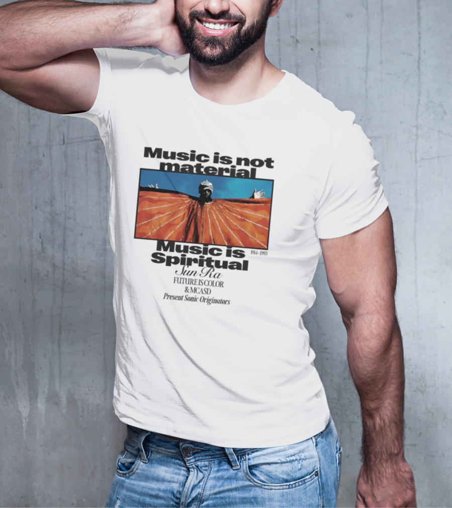 Sun Ra Music Is Not Material Music Is Spiritual Future Is Color MCASD Present Sonic Originators T-Shirt