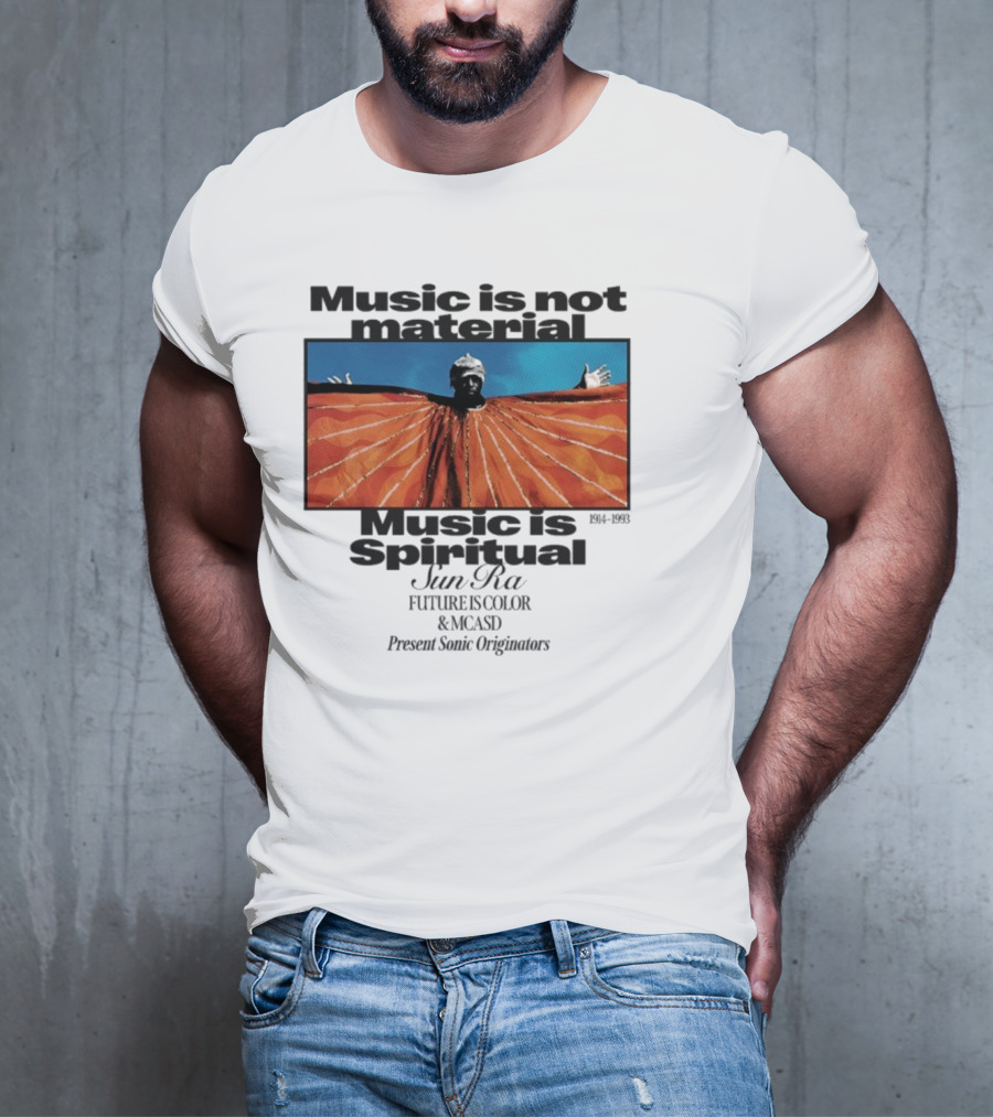 Sun Ra Music Is Not Material Music Is Spiritual Future Is Color MCASD Present Sonic Originators T-Shirt