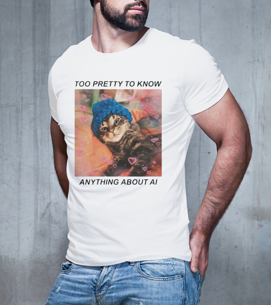Too Pretty To Know Anything About AI Cat In Blue Hat Surrounded By Hearts T-Shirt