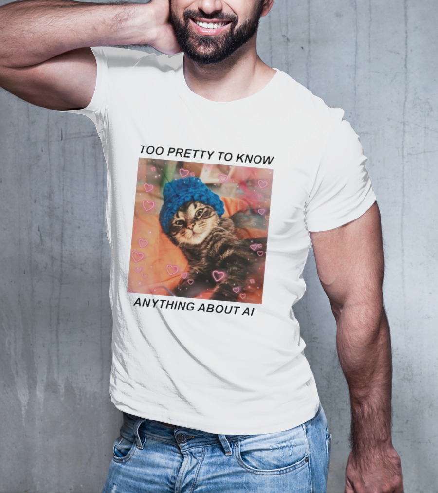 Too Pretty To Know Anything About AI Cat In Blue Hat Surrounded By Hearts T-Shirt