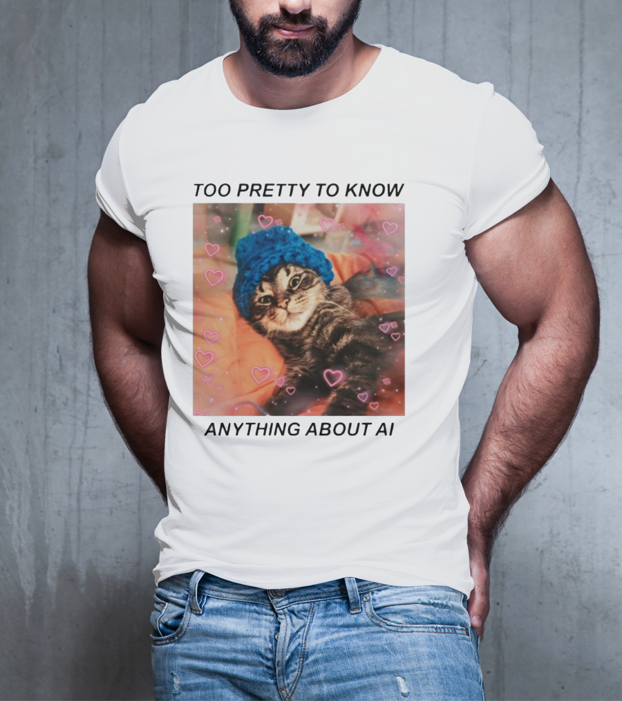 Too Pretty To Know Anything About AI Cat In Blue Hat Surrounded By Hearts T-Shirt