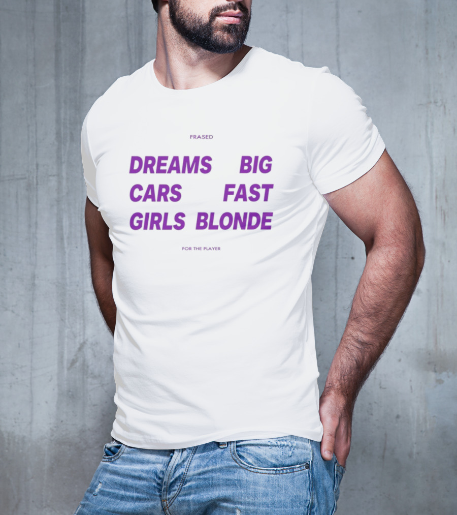 Flaired Dreams Big Cars Fast Girls Blonde For The Dreamer T-Shirt