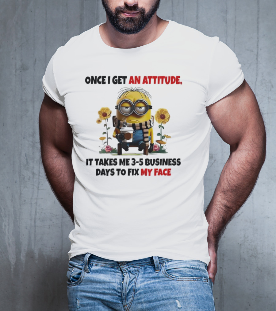 Minion Attitude 3-5 Business Days Fix Face T-Shirt