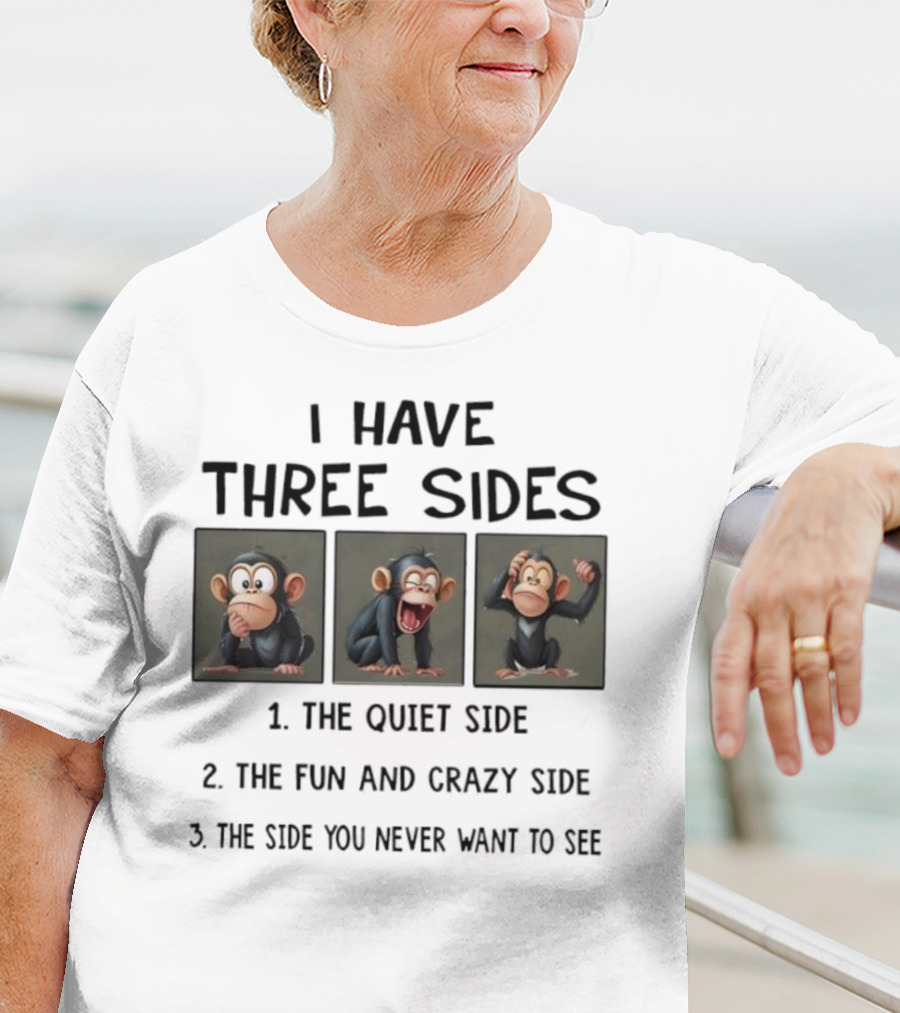Monkey Three Sides Quiet Fun Crazy You Never Want To See T-Shirt