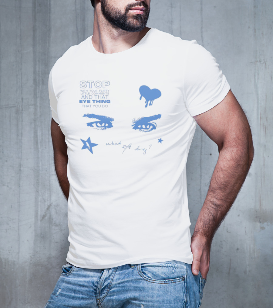 STOP Ian Relax What Eye Thing T-Shirt