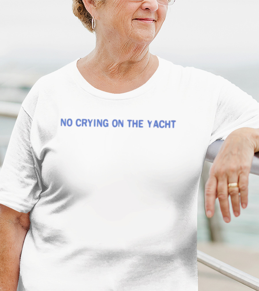 No Crying On The Yacht Statement Phrase T-Shirt