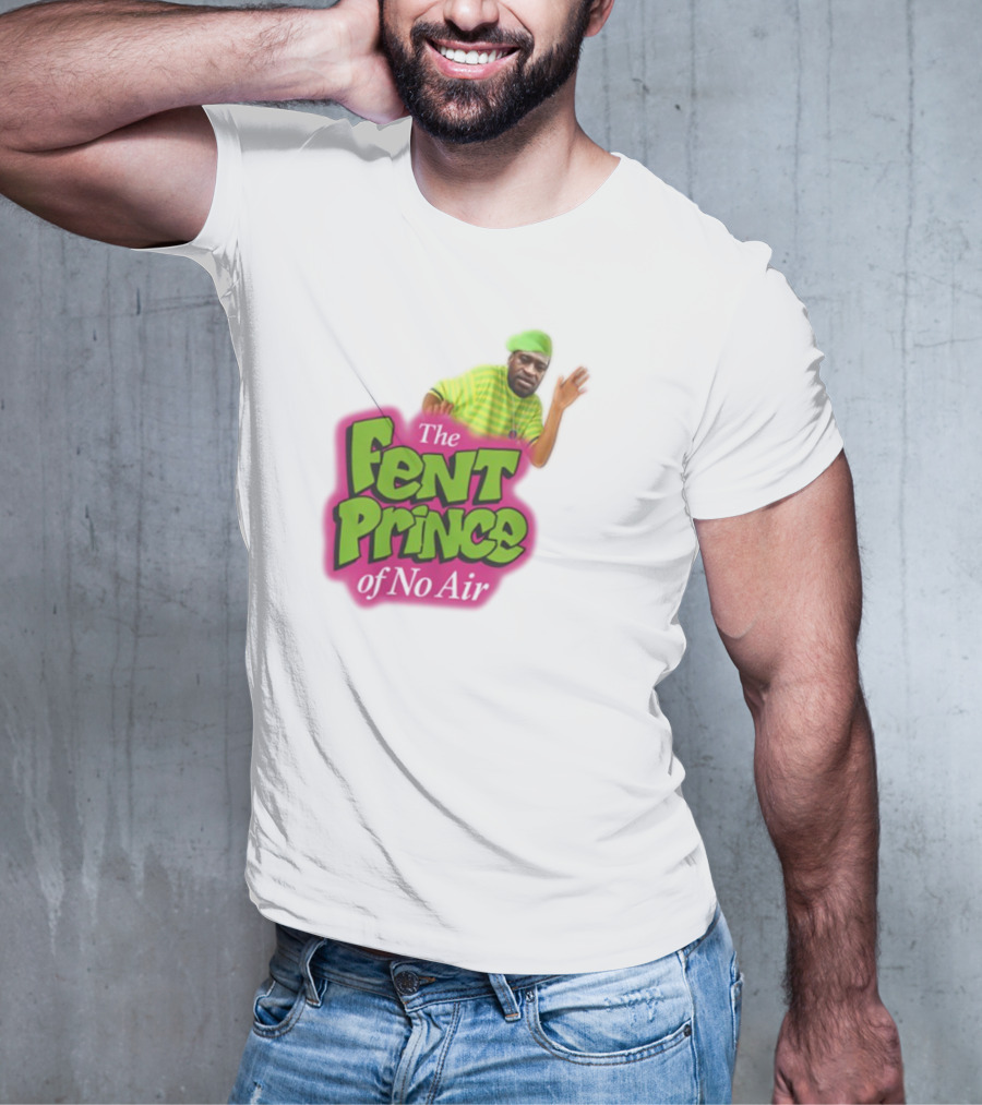 The Fent Prince Of No Air Bruhtees T-Shirt