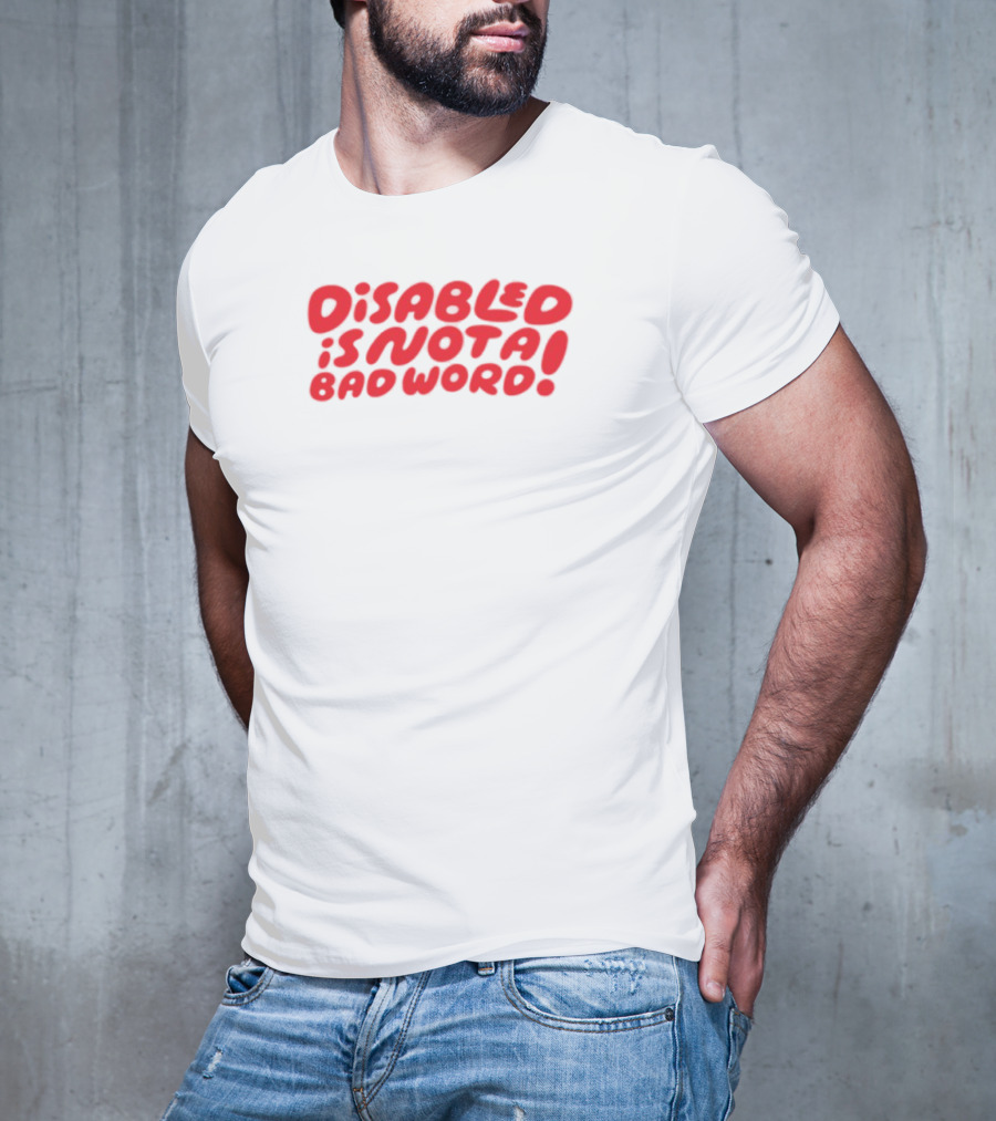 Candycourn Disabled Is Not A Bad Word Red Bold Text Empowerment T-Shirt