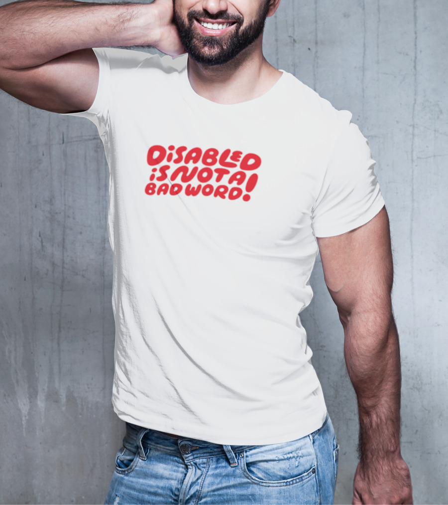 Candycourn Disabled Is Not A Bad Word Red Bold Text Empowerment T-Shirt