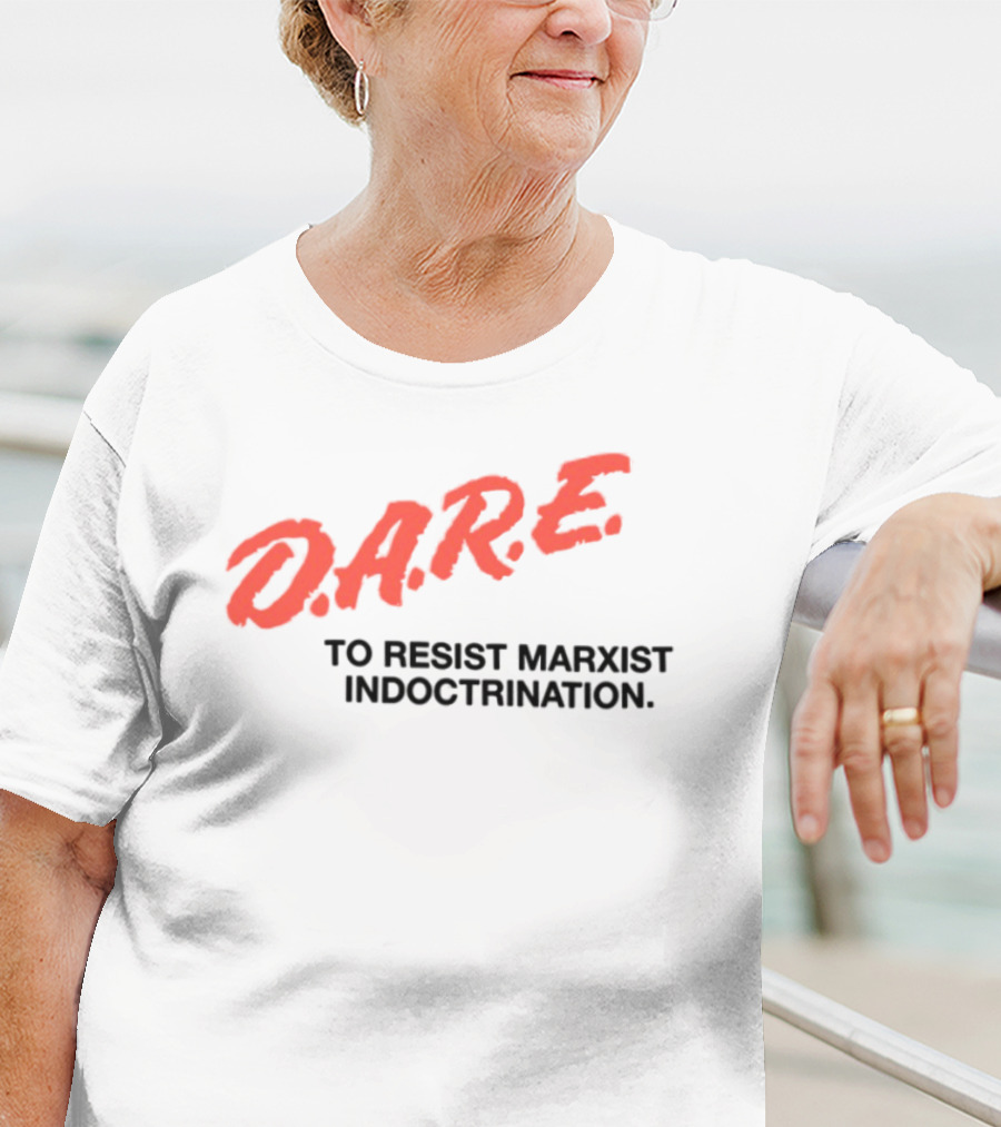 D.A.R.E. To Resist Marxist Indoctrination T-Shirt